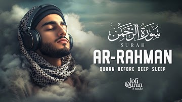 Surah Ar Rahman سورة الرحمن | Lofi Relaxing Melodic Quran for Deep Relaxation & Peace #surahrahman