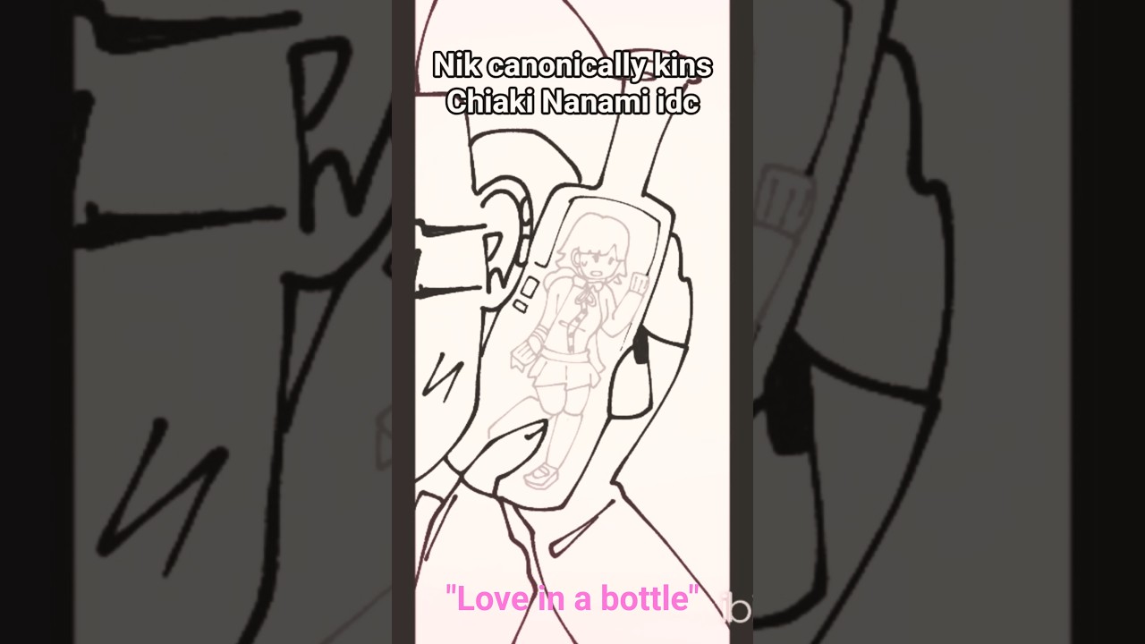 Chiaki Nanami from Danganropna.. Love in a bottle Animatic
