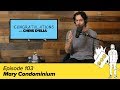 Congratulations Podcast w/ Chris D'Elia | EP103 - Mary Condominium