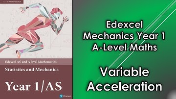 Edexcel A Level Maths Mechanics 1 | Variable Acceleration