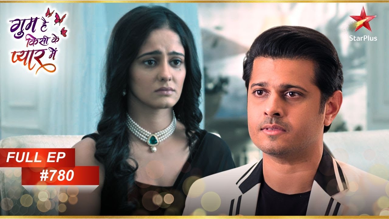 Virat दुविधा में! | Full Episode:780 | Ghum Hai Kisikey Pyaar Meiin