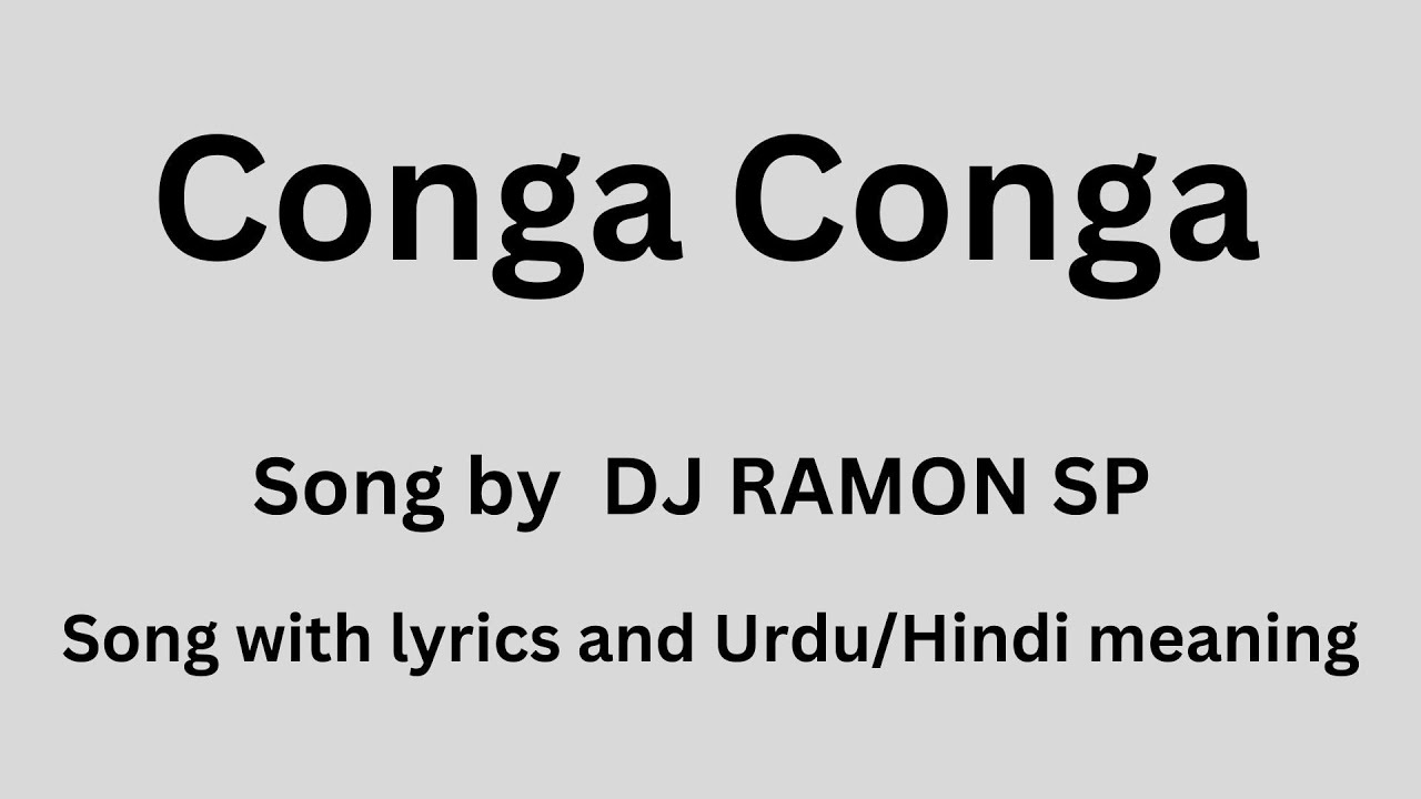Conga Conga, Song with lyrics and Urdu/Hindi meaning YouTube