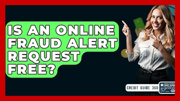 Is An Online Fraud Alert Request Free? - CreditGuide360.com