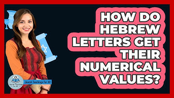 How Do Hebrew Letters Get Their Numerical Values?