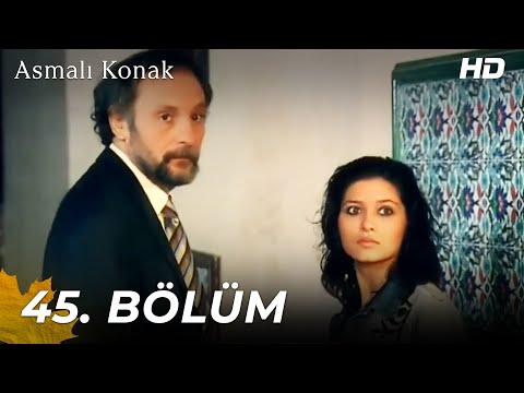 Asmalı Konak | 45. Bölüm (HD)