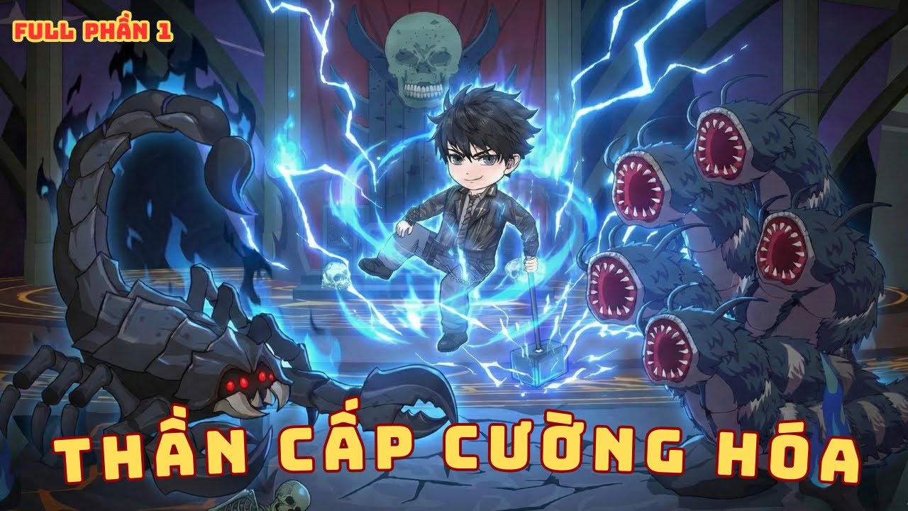 [ Full Dài Phần 1 ] Trò Chơi Mạt Thế Bắt Đầu, Tôi Khởi Đầu Với Thần Cấp Cường Hóa