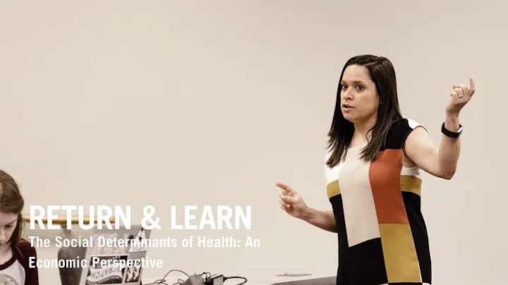 RETURN & LEARN: THE SOCIAL DETERMINANTS OF HEALTH ...