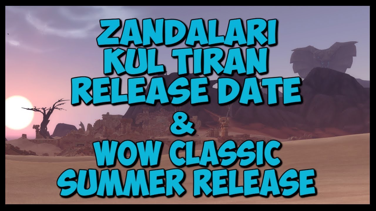 UPDATES: Zandalari & Kul Tiran Release Date!! Classic Wow Summer Release & More