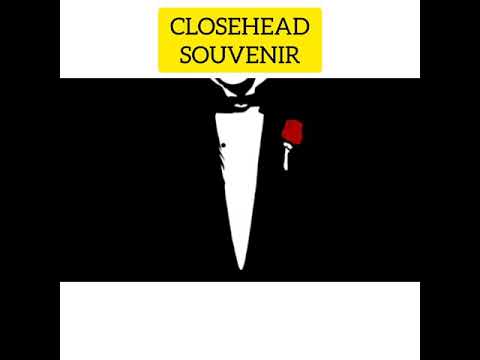 CLOSEHEAD - SOUVENIR (OLD VERSION)