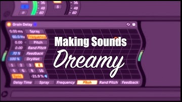 Making Sounds Dreamy with Ableton