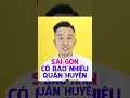 sài gòn có bao nhiêu quận  New Update  AH THÌ RA #SHORTS | Sài Gòn Có Bao Nhiêu Quận Huyện