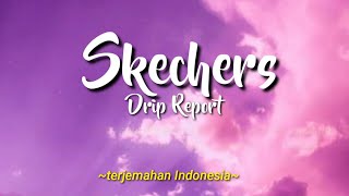 DripReport - Skechers ' lirik dan terjemahan Indonesia ' [ lyrics video ]