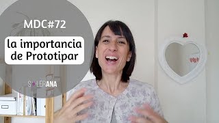 La importancia de Prototipar | MDC#72 | SolerAna