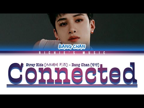 Stray Kids (스트레이 키즈) BANG CHAN (방찬)- Connected [Color Coded Lyrics Eng]