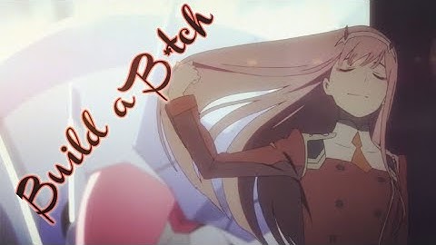 Build a b*tch-AMV •anime music video•