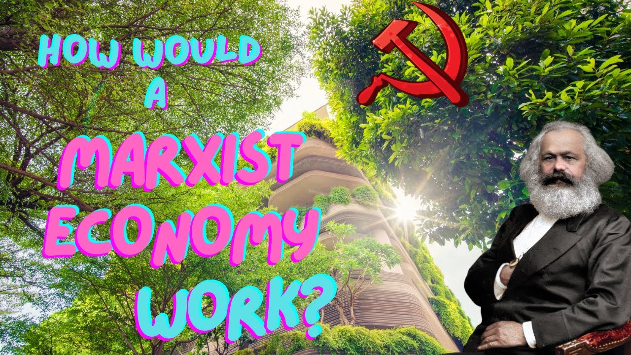 How Would A Marxist Economy Work?