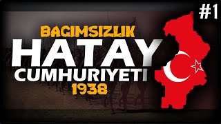 "MİLLETLER CEMİYETİ'NE BAŞKALDIRI!" - HATAY CUMHURİYETİ | Age of History 2 - #1