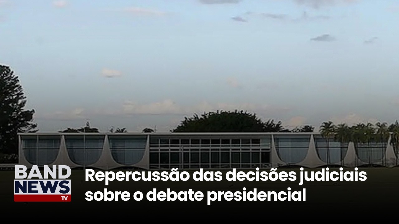 Repercussão das decisões judiciais sobre o debate presidencial | BandNewsTV