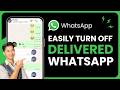 How to Turn Off Delivered on WhatsApp !
