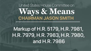 Markup of H.R. 5179, H.R. 7981, H.R. 7979, H.R. 7983, H.R. 7980, and H.R. 7986