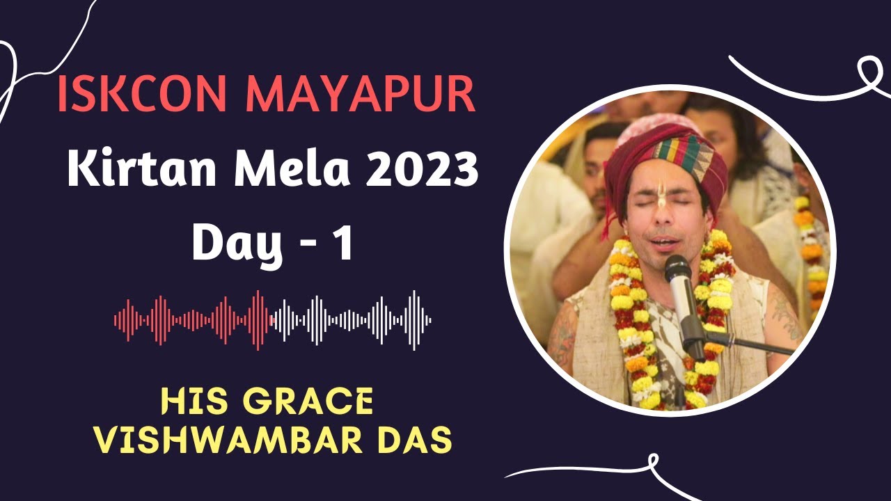 ISKCON Mayapur Kirtan Mela 2023 || Day - 1 || HG Vishwambar Das