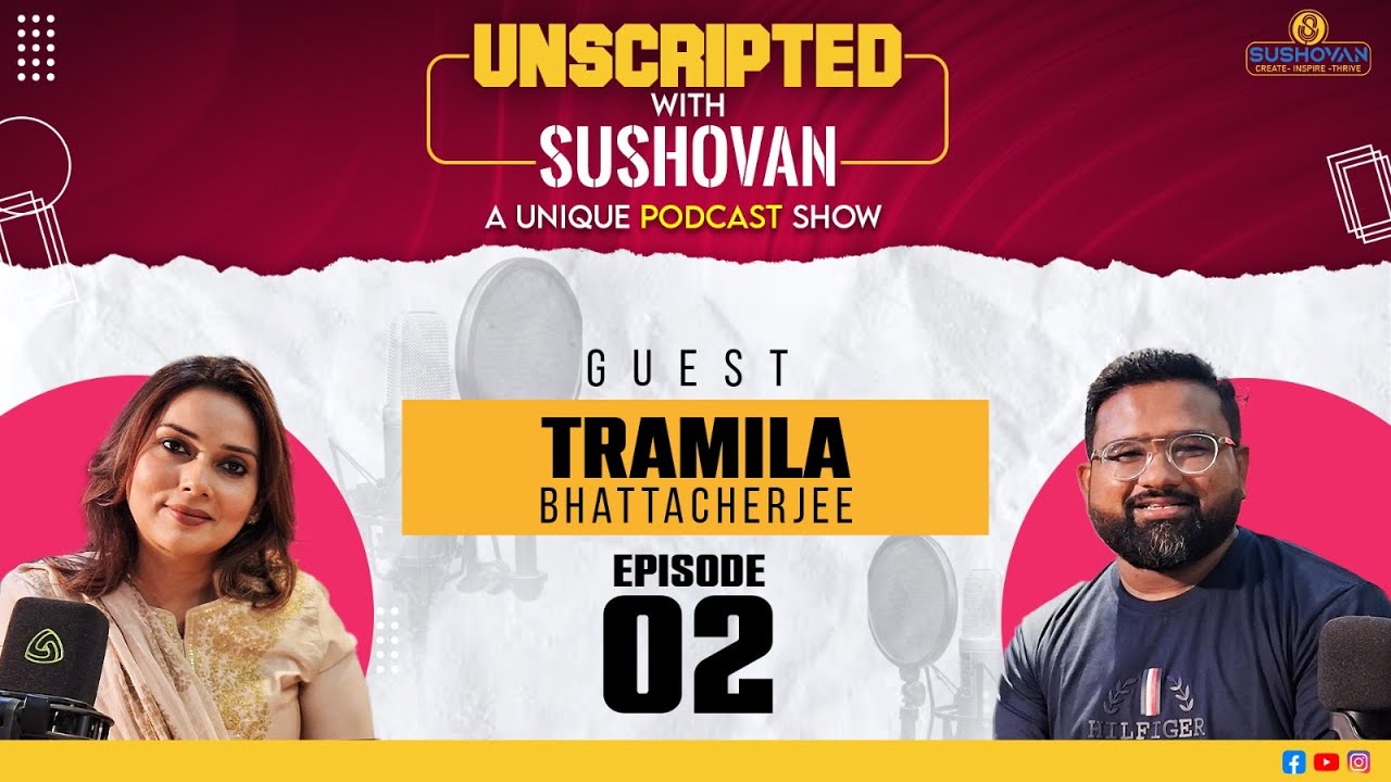 Unscripted with Sushovan | A Unique Podcast Show | Ep 2 | Tramila Bhattacherjee | Sushovan Sarkar