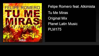 Felipe Romero feat. Alkimista - Tu Me Miras (Original Mix)