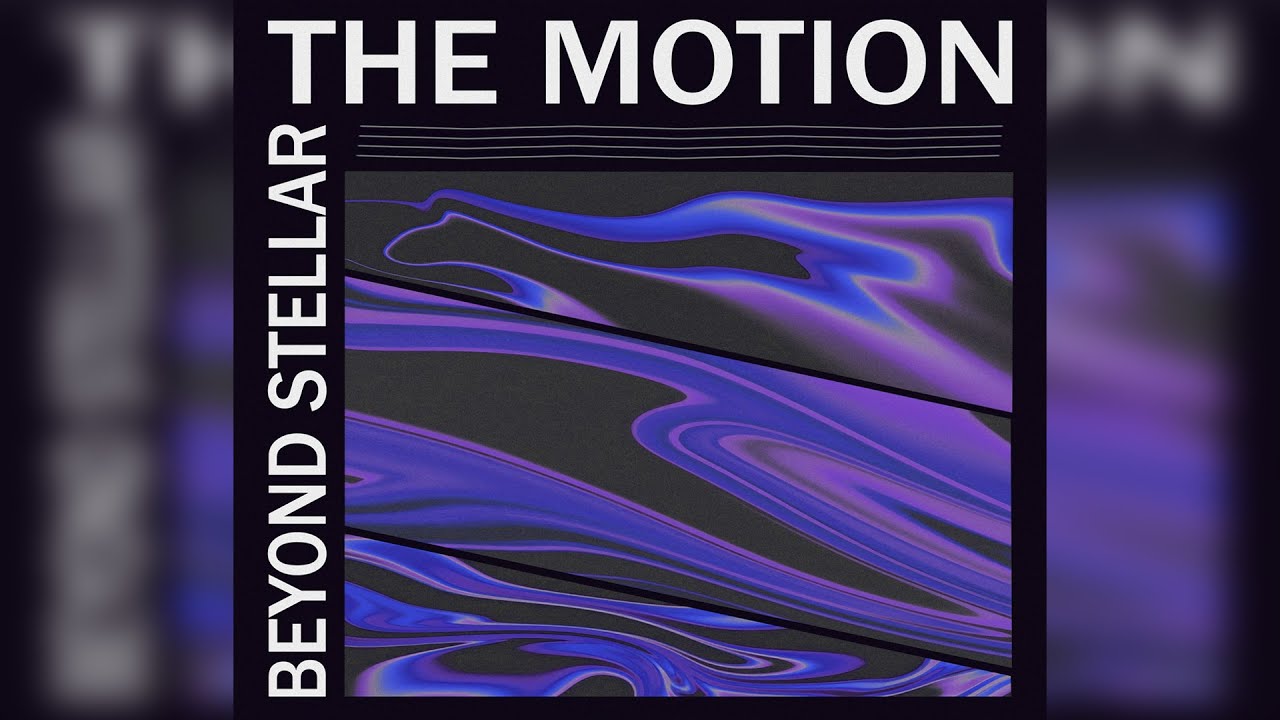 Watch The Motion - Beyond Stellar on YouTube Watch The Motion - Beyond Stellar on YouTube