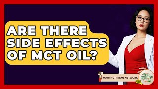 Are There Side Effects Of Mct Oil? - Your Nutrition Network