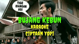 BUJANG KEBUN KARAOKE _ CIPTAAN YOPI _ LAGU DANGDUT SEMENDE