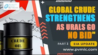 EIA UPDATE - Global Crude Strengthens as Urals Go "No Bid" - PART 3