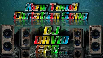 New Tamil Christian Song _ ( DJ DAVID )_ GPB... 💯