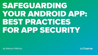 Safeguarding Your Android App: Best Practices for App Security by Maksym Pidlisnyi