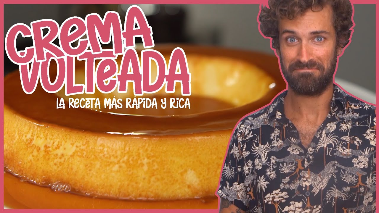 CREMA VOLTEADA - La receta más rápida y rica.