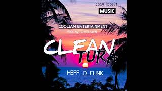 Heff Laurie,  D_Funk _ Clean Tura (2025)production by :coolJam entertainment ....tho Ziin 