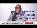 Prayer points to cancel bad dreams  evangelist joshua tv