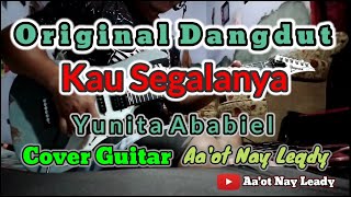 Kau Segalanya  Yunita Ababil  Cover Guitar  Aaot Nay Leady