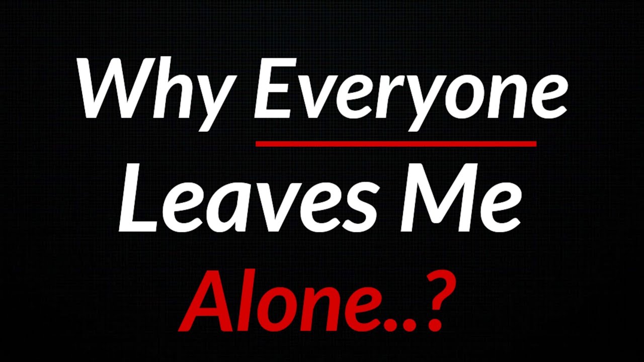 Why Everyone Leaves Me Alone  | ( Advice From Elder's) Quotes