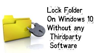 How to Lock Your Folder On Windows 10 Without Any Thirdparty Software screenshot 3