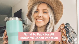 WHAT TO PACK FOR ALLINCLUSIVE BEACH VACATION