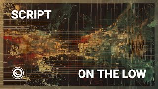 SCRIPT - On The Low (Extended Mix)
