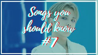 [KPOP] Songs You Should Know #7