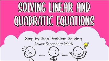 Secondary 2/ IP 2 Mathematics: Solving Linear and Quadratic Equations
