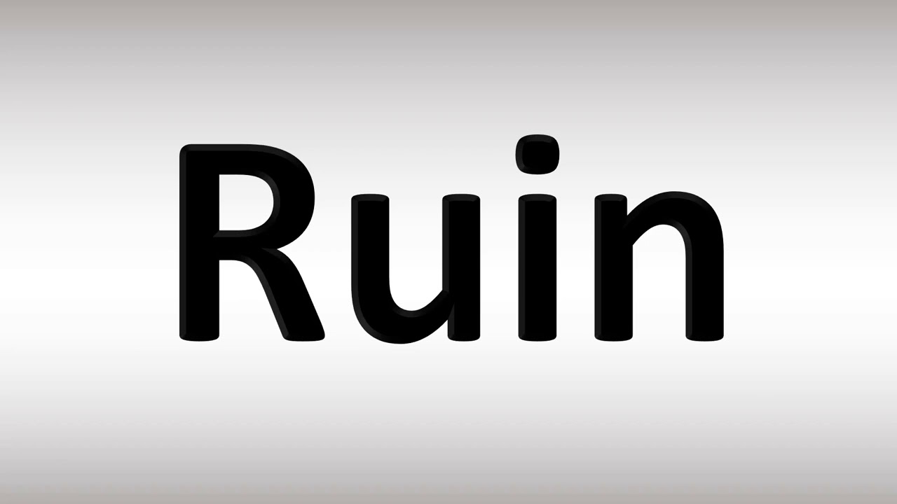 How to Pronounce Ruin