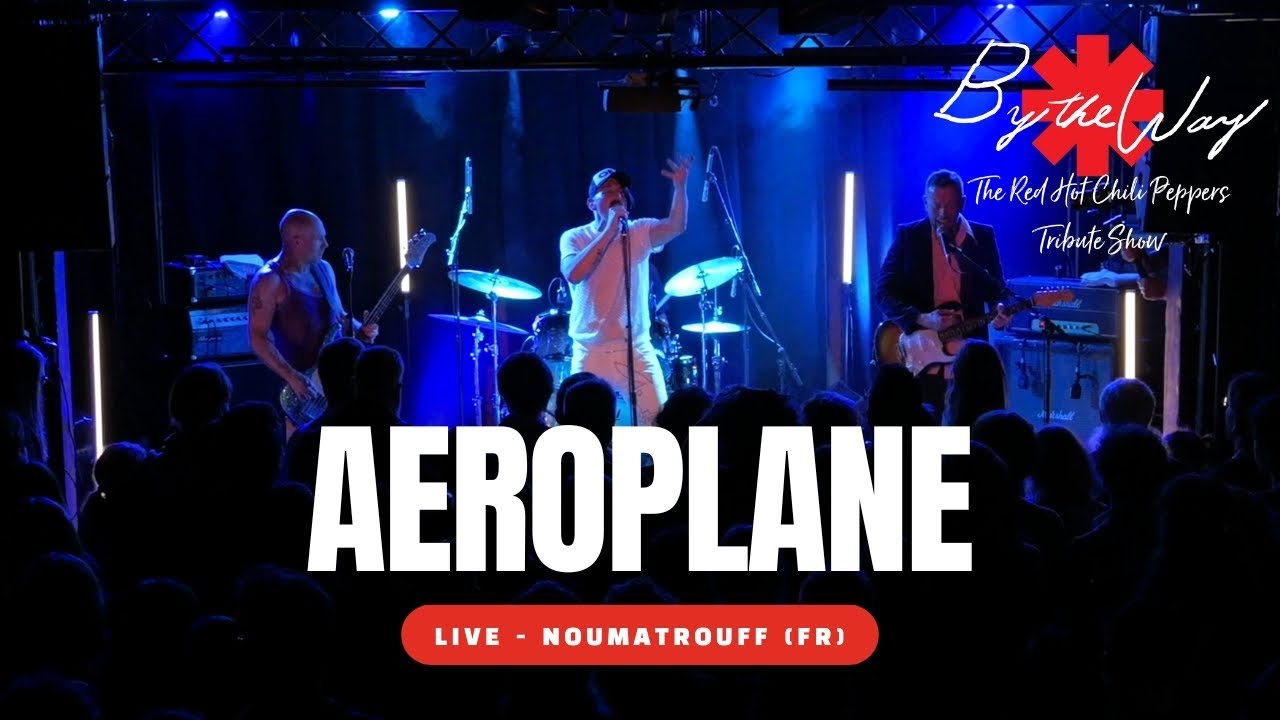 Aeroplane - Noumatrouff - By The Way Tribute Show live - 28.5.2025