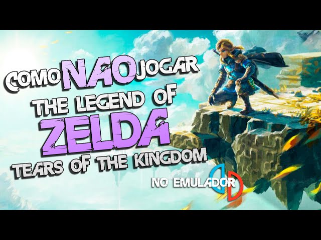 Emulação] Emular The Legend of Zelda Tears of the Kingdom Melhor e