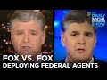Fox News on Deploying Federal Agents 2020 vs. 2014 | The Daily Show