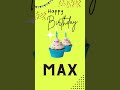 Happy Birthday MAX!!