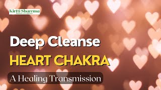 Deep Cleanse Your Heart Chakra for Emotional Freedom Healing Light Language Codes