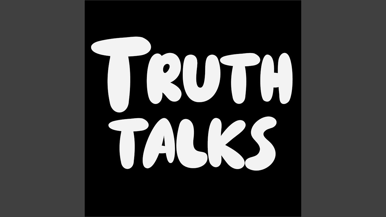 Truth Talks